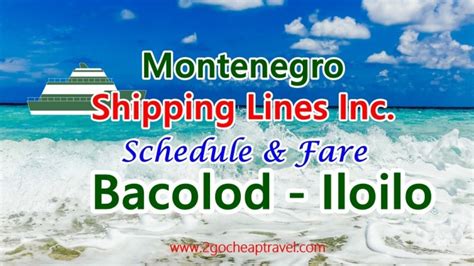 Iloilo to Bacolod Ferry Schedules of Montenegro Shipping..